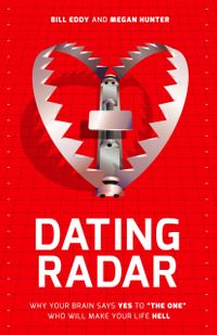 Dating Radar: Why Your Brain Says Yes to The One Who Will Make Your Life Hell