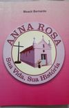 Anna Rosa: sua vida, sua histria