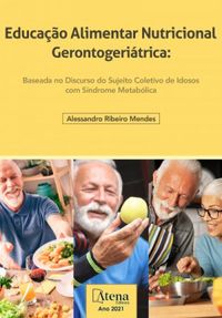 Educao alimentar nutricional gerontogeritrica: Baseada no discurso do sujeito coletivo de idosos com sndrome metablica