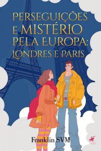 Perseguies e Mistrio pela Europa: Londres e Paris