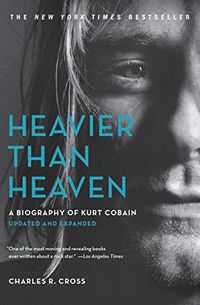 Heavier Than Heaven: A Biography of Kurt Cobain (English Edition)