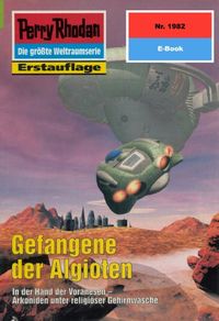 Perry Rhodan 1982: Gefangene der Algioten: Perry Rhodan-Zyklus "Materia" (Perry Rhodan-Erstauflage) (German Edition)