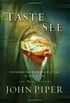 Taste and See: Savoring the Supremacy of God in All of Life: 140 Meditations