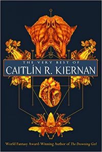 The Very Best of Caitln R. Kiernan