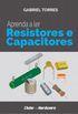 Aprenda e ler Resistores e Capacitores