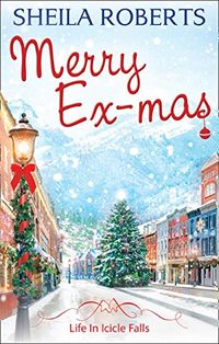 Merry Ex-Mas (Life in Icicle Falls, Book 2) (English Edition)