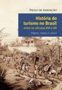 Histria do Turismo no Brasil Entre os Sculos XVI e XX