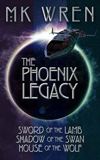 The Phoenix Legacy: Sword of the Lamb, Shadow of the Swan, House of the Wolf (The Phoenix Legacy Series Book 1) (English Edition)