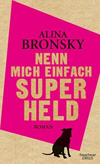 Nenn mich einfach Superheld: Roman (German Edition)