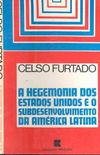 A Hegemonia dos Estados Unidos e o Subdesenvolvimento da Amrica Latina
