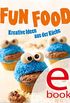 Fun Food: Kreative Rezeptideen fr Kinderfest, Motto-Party und viele weitere Anlsse (German Edition)