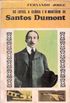 As Lutas, a Glria e o Martrio de Santos Dumont