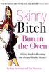 Skinny Bitch Bun in the Oven: A Gutsy Guide to Becoming One Hot (and Healthy) Mother! (English Edition)