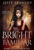 Bright Familiar: a Dark Fantasy Romance (Bonds of Magic Book 2) (English Edition)