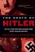 The Death of Hitler: The Full Story with New Evidence from Secret Russian Archives (English Edition)