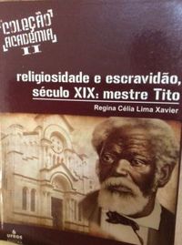Religiosidade e Escravido, Seculo XIX: Mestre Tito