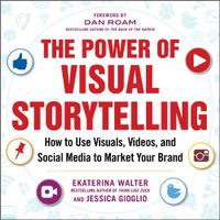 The Power of Visual Storytelling: How to Use Visuals, Videos, and Social Media to Market Your Brand (English Edition)