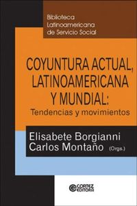 Coyuntura Actual, Latino Americana y Mundial. Tendencias y Movimientos