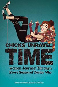 Chicks Unravel Time: Women Journey Through Every Season of Doctor Who (English Edition)