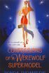 Confessions of a Werewolf Supermodel (English Edition)