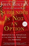 Surrender Is Not an Option: Defending America at the United Nations (English Edition)