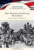 The Transcontinental Railroad: The Gateway to the West