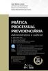 Prtica Processual Previdenciria. Administrativa e Judicial