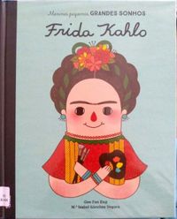 Meninas pequenas, grandes sonhos Frida Kahlo