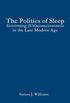 The the Politics of Sleep: Governing (Un)Consciousness in the Late Modern Age