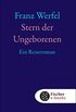 Stern der Ungeborenen: Ein Reiseroman (Franz Werfel, Gesammelte Werke in Einzelbnden) (German Edition)