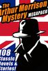 The Arthur Morrison Mystery MEGAPACK: 108 Classic Novels and Short Stories (English Edition)