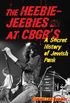 The Heebie-Jeebies at CBGB