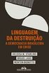 Linguagem da destruio: A democracia brasileira em crise
