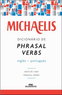 Michaelis Dicionrio de Phrasal Verbs Ingls-Portugus