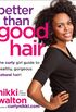 Better Than Good Hair: The Curly Girl Guide to Healthy, Gorgeous Natural Hair! (English Edition)