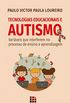 Tecnologias educacionais e autismo