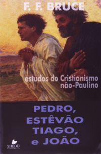 Estudos Do Cristianismo Nao-Paulino. Pedro, Estevao, Tiago E João