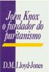 John Knox o Fundador do Puritanismo