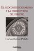 El neoconstitucionalismo y la normatividad del derecho (Spanish Edition)
