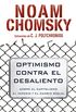 Optimismo contra el desaliento: Sobre el capitalismo, el imperio y el cambio social (Spanish Edition)