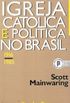 Igreja Catlica e Poltica no Brasil 1916-1985
