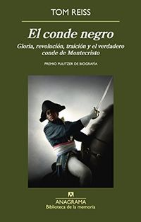 El conde negro: Gloria, revolucin, traicin y el verdadero conde de Montecristo (Biblioteca de la memoria n 31) (Spanish Edition)