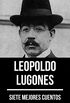 7 mejores cuentos de Leopoldo Lugones (Spanish Edition)