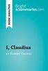 I, Claudius by Robert Graves (Book Analysis): Detailed Summary, Analysis and Reading Guide (BrightSummaries.com) (English Edition)