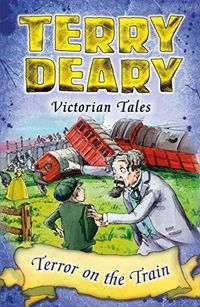 Victorian Tales: Terror on the Train (Terry Deary