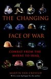 The Changing Face of War: Combat from the Marne to Iraq (English Edition)