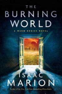 The Burning World: A Warm Bodies Novel