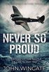 Never So Proud: The Story of the Battle of Crete, May 1941 (WWII Action Thriller Series Book 2) (English Edition)