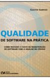 Qualidade de Software na Prática - Como reduzir o custo de manutenção de software com a análise de código