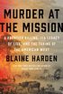Murder at the Mission: A Frontier Killing, Its Legacy of Lies, and the Taking of the American West (English Edition)